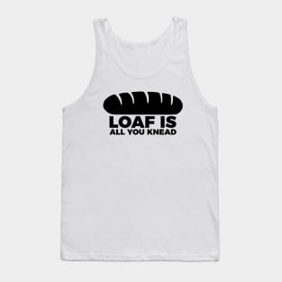 Loaf Is All You Knead Tank Top